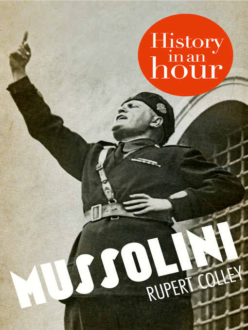 Title details for Mussolini by Rupert Colley - Available